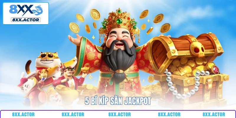 5 bí kíp săn jackpot