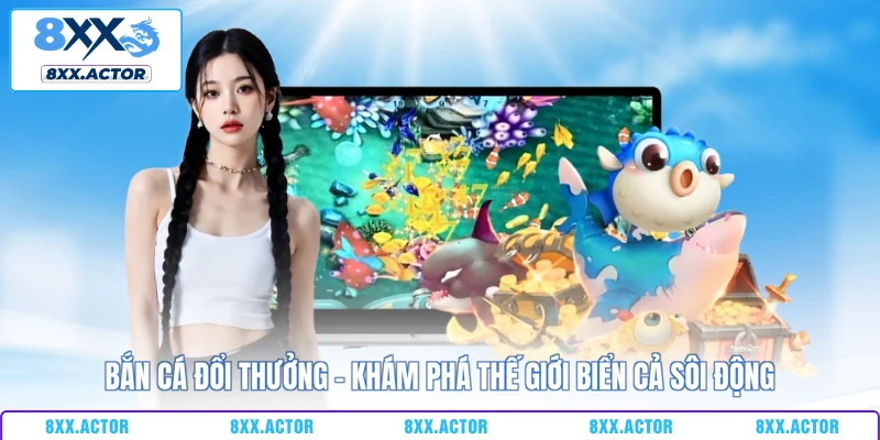 Bắn cá đổi thưởng