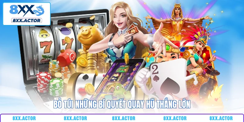 Bỏ túi những bí quyết quay hũ thắng lớn