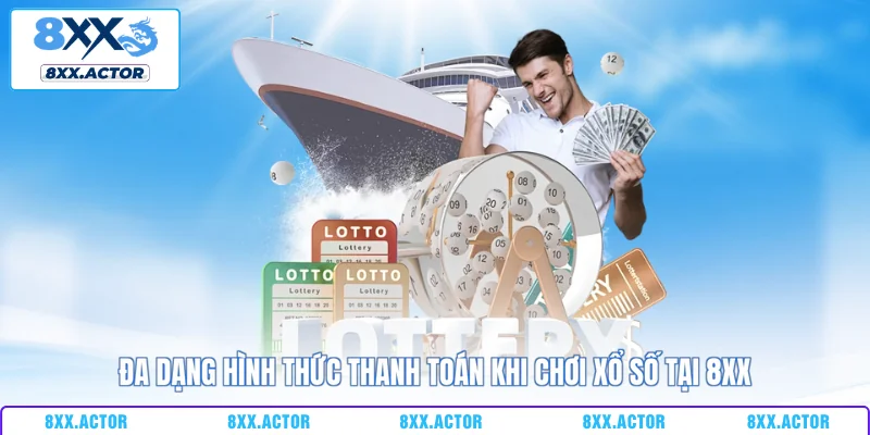 Đa dạng hình thức thanh toán khi chơi xổ số tại 8XX