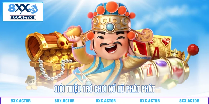 Giới thiệu trò chơi nổ hũ phát phát
