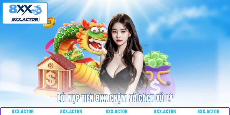 Lỗi nạp tiền 8XX chậm và cách xử lý