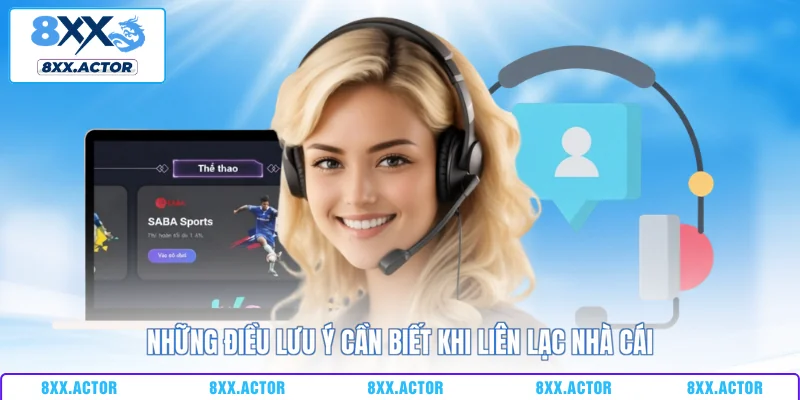 Những điều lưu ý cần biết khi liên lạc nhà cái