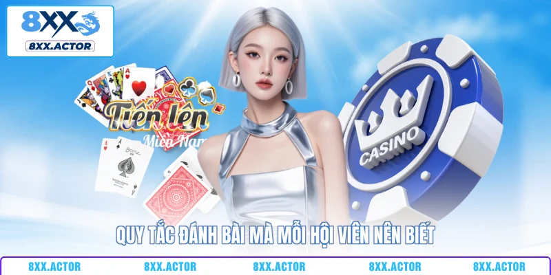 Quy tắc đánh bài mà mỗi hội viên nên biết