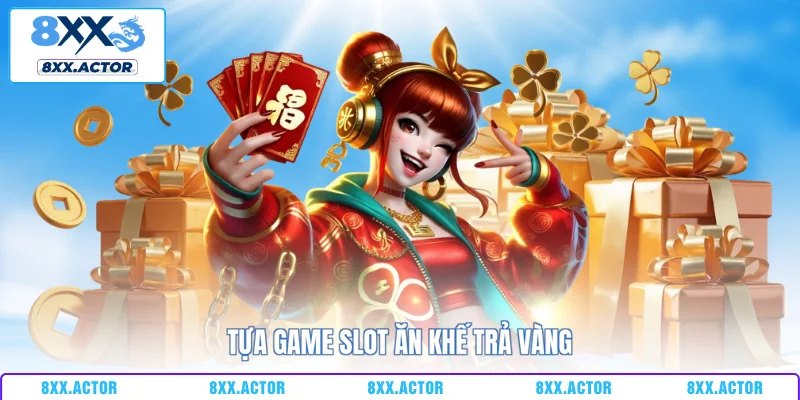 Tựa game slot ăn khế trả vàng