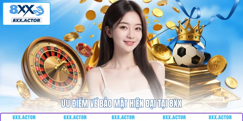 Ưu điểm về bảo mật hiện đại tại 8XX